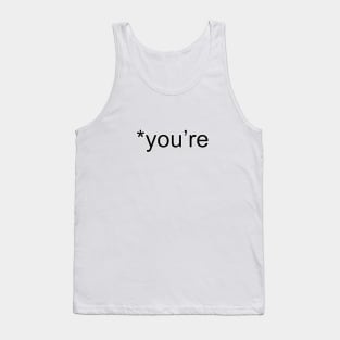 You're Not Your - Funny -  Grammar Police Tank Top